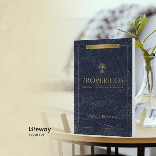 Proverbios - Estudio bíblico / Proverbs - Bible Study Book (Spanish Edition): Sabiduría eterna en la vida cotidiana