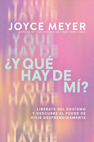 ¿Y Qué Hay de Mí? (What about Me?): Libérate del Egoísmo Y Descubre El Poder de Vivir Desprendidamente