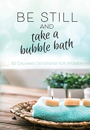 Be Still and Take a Bubble Bath: 52 Calming Devotions for Women (English Edition)