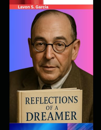 Reflections of a Dreamer: The Astonishing Life of C.S. Lewis with A Journey Through War, Doubt, and the Landscapes of Imagination That Captivated Millions