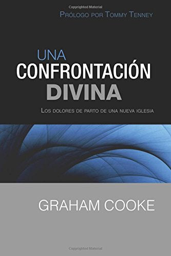 Una confrontacion divina / A Divine Confrontation: Los dolores de parto de una nueva iglesia
