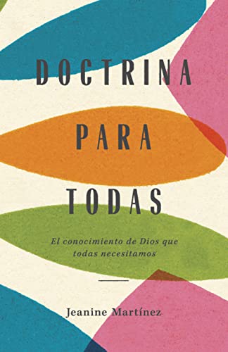 Doctrina para todas | Doctrine for Everyone: El conocimiento de Dios que todas necesitamos