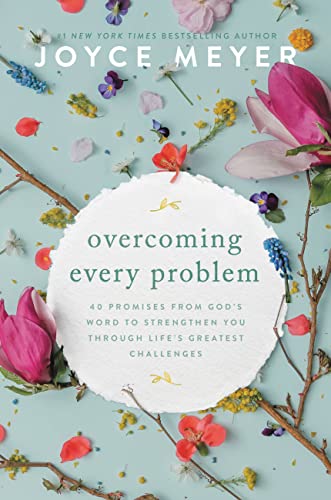 Overcoming Every Problem: 40 Promises from God's Word to Strengthen You Through Life's Greatest Challenges (English Edition)