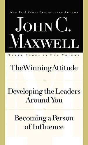 John C. Maxwell: John C. Maxwell, Three Books in One Volume : The Winning Attitude/Developing the Leaders Around You/Becoming a Person of Influence (Hardcover); 2000 Edition