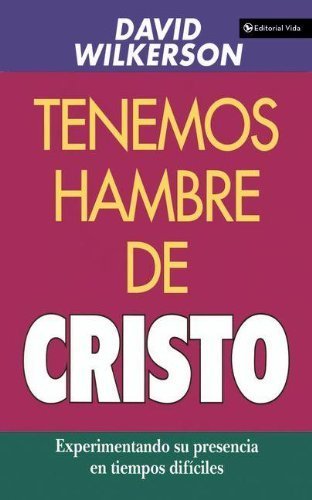 Tenemos hambre de Cristo by David Wilkerson (1995-02-01)