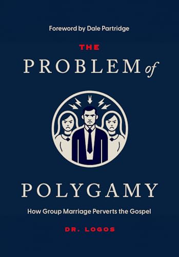 The Problem of Polygamy: How Group Marriage Perverts the Gospel (English Edition)
