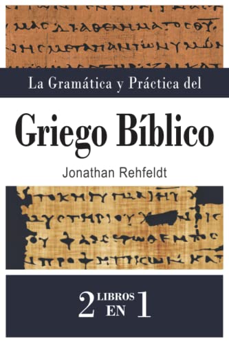 La Gramática y Práctica del Griego Bíblico (Spanish Edition)