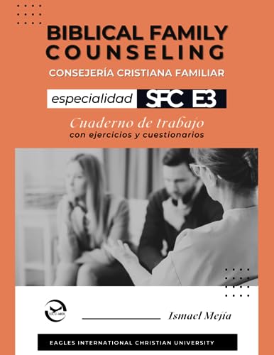 Consejería Cristiana Familia Especialidad 3 Cuaderno de Trabajo | Biblical Family Counseling Speciality Workbook (Spanish Edition)