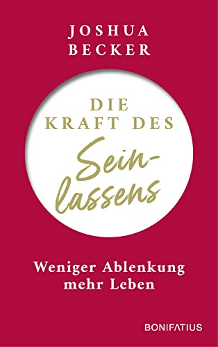 Die Kraft des Seinlassens: Weniger Ablenkung - mehr Leben (German Edition)