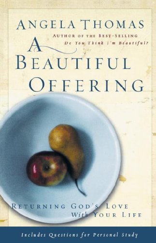 A Beautiful Offering: Returning God's Love with Your Life (English Edition)