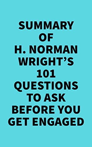 Summary of H. Norman Wright's 101 Questions to Ask Before You Get Engaged (English Edition)