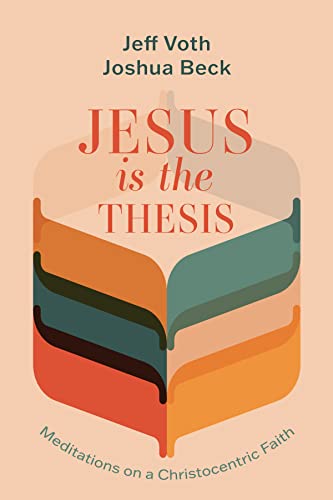 Jesus Is the Thesis: Meditations on a Christocentric Faith (English Edition)