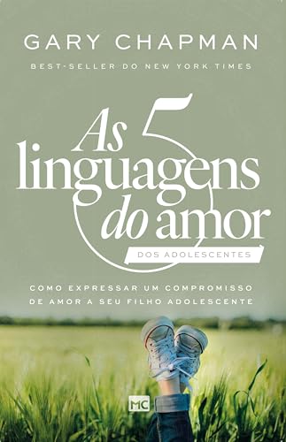 As 5 linguagens do amor dos adolescentes (Nova Capa): Como expressar um compromisso de amor a seu filho adolescente