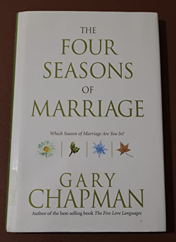 The Four Seasons of Marriage: Secrets to a Lasting Marriage by Gary Chapman (2005-09-01)