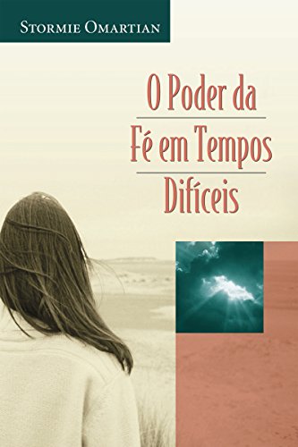 O poder da fé em tempos difíceis (Portuguese Edition)