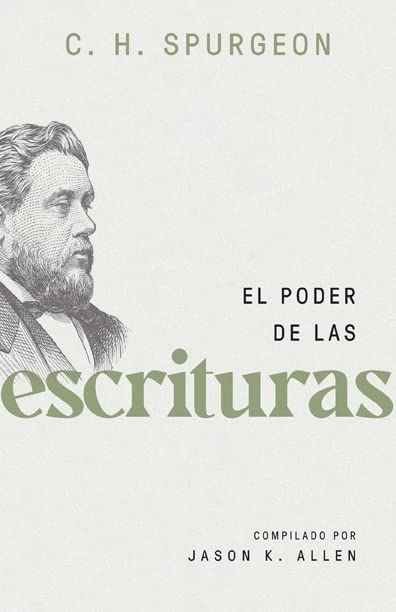 El Poder de Las Escrituras (Spurgeon on the Power of Scripture)