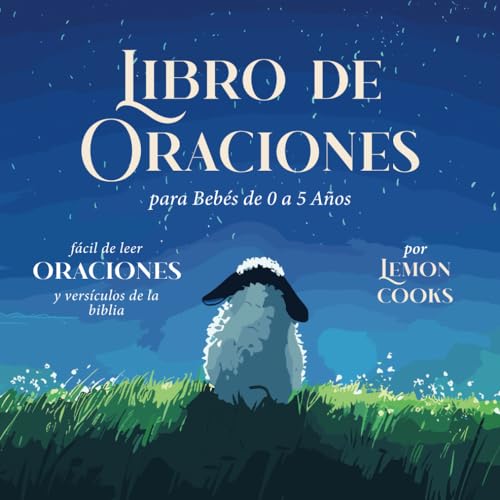 Libro de Oraciones para Bebés de 0 a 5 Años: Oraciones y Versículos Bíblicos Fáciles de Leer para la Hora de Dormir, Mañanas, Comidas, la Familia y Más (Spanish Edition)