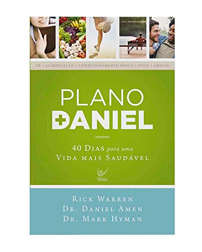 Plano Daniel. 40 Dias Para Uma Vida Mais Saudável