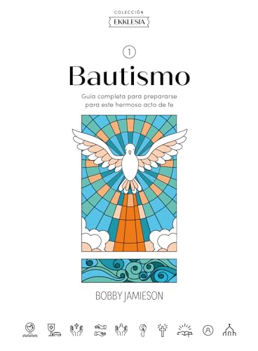 Ekklesia: Bautismo - Estudio bíblico / Ekklesia: Baptism - Bible Study (Spanish Edition): Guía Completa Para Prepararse Para Este Hermoso Acto de Fe