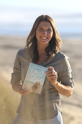 Your Brightest Life: Tips for Navigating Relationships, Health, Faith, Mindset, and More