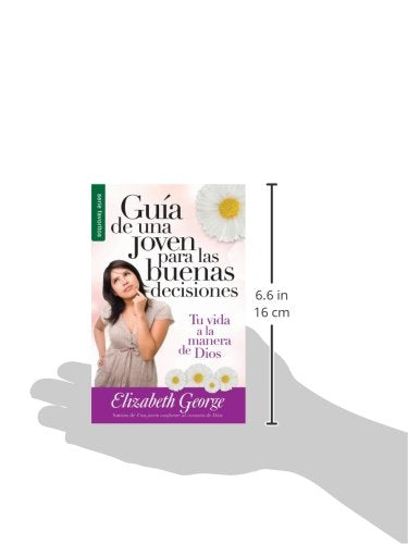 GUIA DE UNA JOVEN PARA LAS BUENAS DECISIONES: Tu Vida a la Manera de Dios