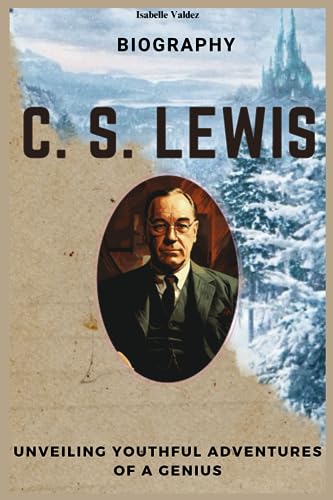 C. S. Lewis Biography: Unveiling Youthful Adventures of a Genius