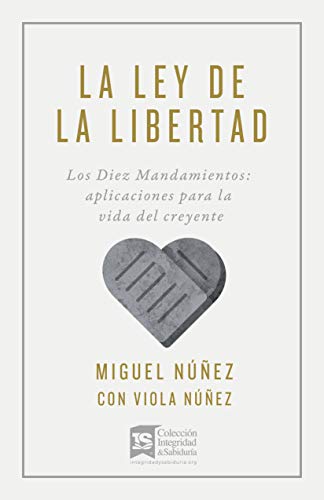 La ley de la libertad | The Law of Freedom: Los Diez Mandamientos: Aplicaciones para la vida del creyente