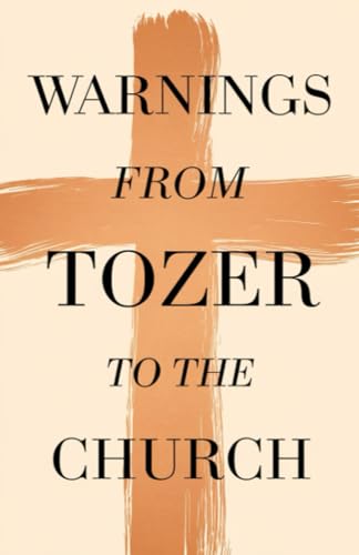 Warnings from Tozer to the Church