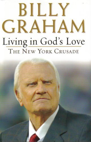 Living in God's Love The New York Crusade (Living in God's Love The New York Crusade Doubleday Large Print Home Library Edition) by Billy Graham (2005-05-03)