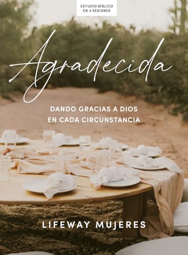 Agradecida - Estudio bíblico (Grateful - Bible Study - Spanish Edition): Dando Gracias a Dios En Cada Circunstancia