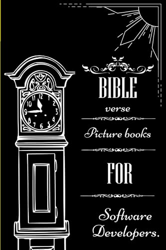 Bible Verse Picture books for Software Developers. Gift Professionals Students Interns Adults teens and seniors with dementia: For Days like ... bible verses to edify your christian walk