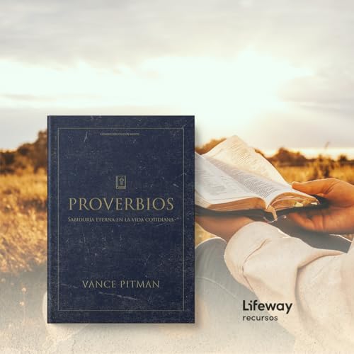 Proverbios - Estudio bíblico / Proverbs - Bible Study Book (Spanish Edition): Sabiduría eterna en la vida cotidiana