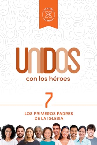 Unidos Con Los Héroes, Volumen 7: Los Primeros Padres de la Iglesia Volume 7