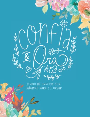 Confía y Ora: Diario de Oración con páginas para colorear: Cuaderno de oración para mujeres y jóvenes cristianas | Regalos para la mujer cristiana (Spanish Edition)