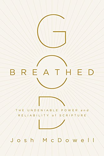 God Breathed: The Undeniable Power and Reliability of Scripture