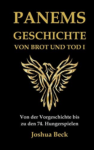 Panems Geschichte von Brot und Tod I: Von der Vorgeschichte bis zu den 74. Hungerspielen