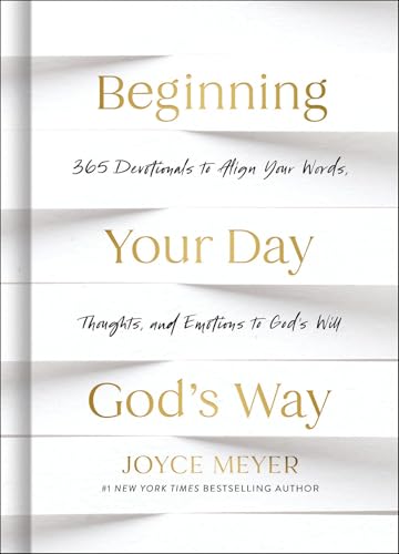 Beginning Your Day God’s Way: 365 Devotionals to Align Your Words, Thoughts, and Emotions to God's Will (English Edition)