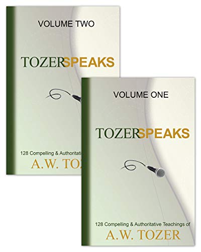 Tozer Speaks: 128 Compelling & Authoritative Teachings of A.w. Tozer