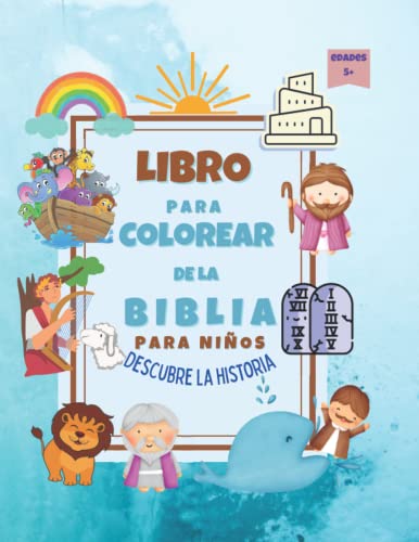 Libro para colorear de la Biblia para niños| Descubre la historia | Edades 5+: Colorea los 50 diseños más queridos de las Historias Bíblicas del ... | versión de portada 6 (Spanish Edition)