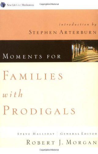 Moments for Families With Prodigals: New Life Live! Meditations
