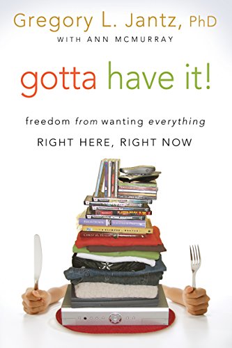 Gotta Have It!: Freedom from Wanting Everything Right Here, Right Now (English Edition)