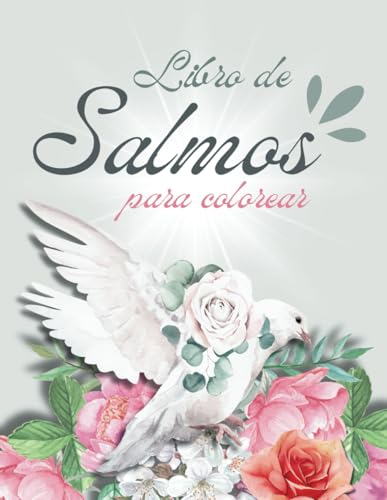 Libro de Salmos para Colorear: Libro de Salmos en español Letra Grande. 50 Diseños Florales. Libro de Colorear para Adultos con Demencia o Alzheimer. (Spanish Edition)