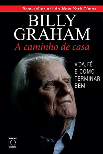 Billy Graham. A Caminho de Casa