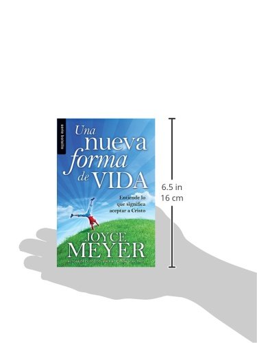 Una Nueva Forma de Vida: Entiende Lo Que Significa Aceptar A Cristo = A New Form of Life