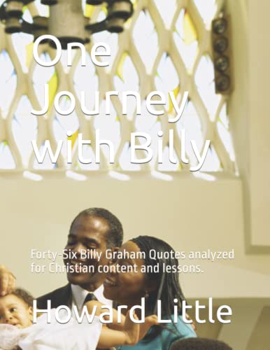 One Journey with Billy: Forty-Six Billy Graham Quotes analyzed for Christian content and lessons.