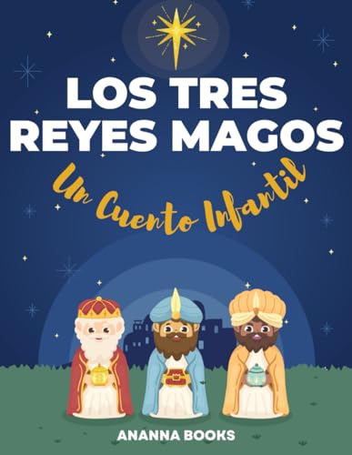 Los Tres Reyes Magos Un Cuento Infantil: Libro Infantil Ilustrado (Spanish Edition)