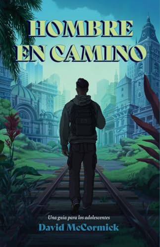 Hombre en camino (SPA Man in the Making): Pasos de Vida Para El Aprendiz de Jesús