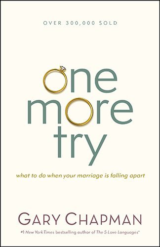 One More Try: What to Do When Your Marriage Is Falling Apart - June, 2014