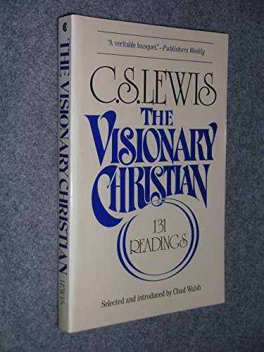 The Visionary Christian: One Hundred Thirty-One Readings from C.S. Lewis