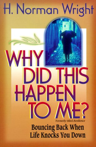 Why Did This Happen to Me?: Bouncing Back When Life Knocks You Down